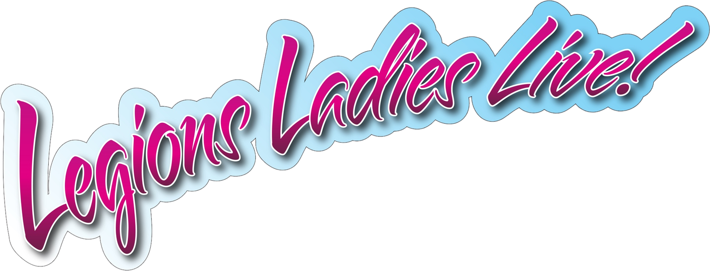 Legions Ladies Live!